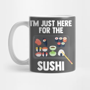 I'm Just Here For Sushi | Japanese Food | Love Sushi Gifts Mug